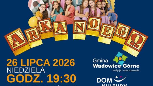 Arka Noego zaśpiewa w Wadowicach Górnych