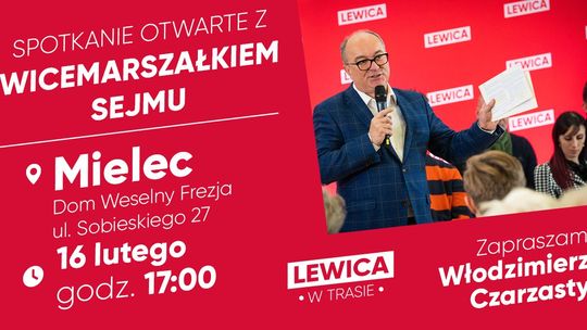 Spotkanie otwarte z Wicemarszałkiem Sejmu Włodzimierzem Czarzastym. Kto jeszcze z parlamentarzystów Nowej Lewicy zjawi się w Mielcu?