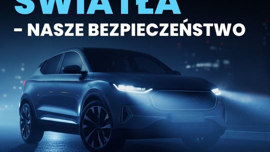 „Twoje światła - Nasze bezpieczeństwo” kampania na rzecz sprawnych świateł