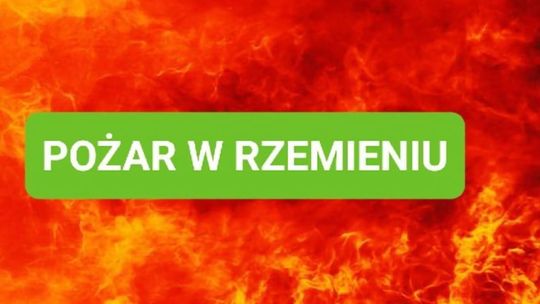 UWAGA!! Pożar w Rzemieniu