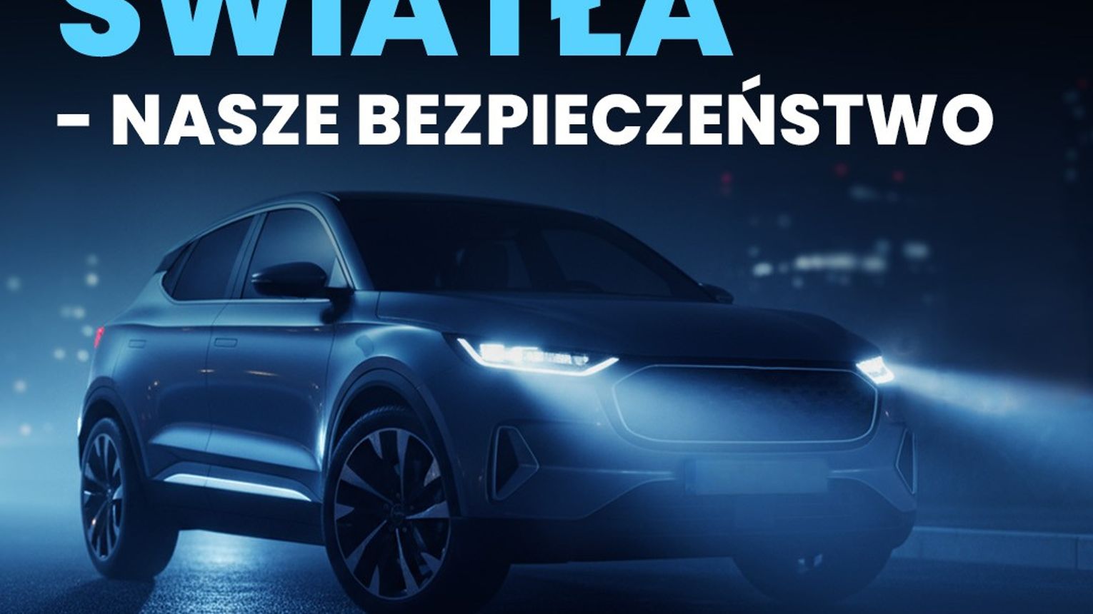„Twoje światła - Nasze bezpieczeństwo” kampania na rzecz sprawnych świateł