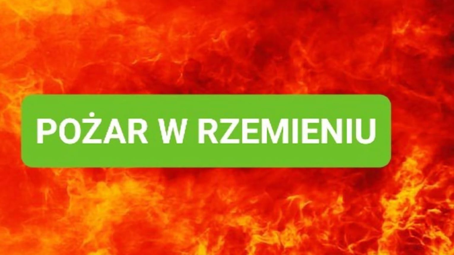 UWAGA!! Pożar w Rzemieniu
