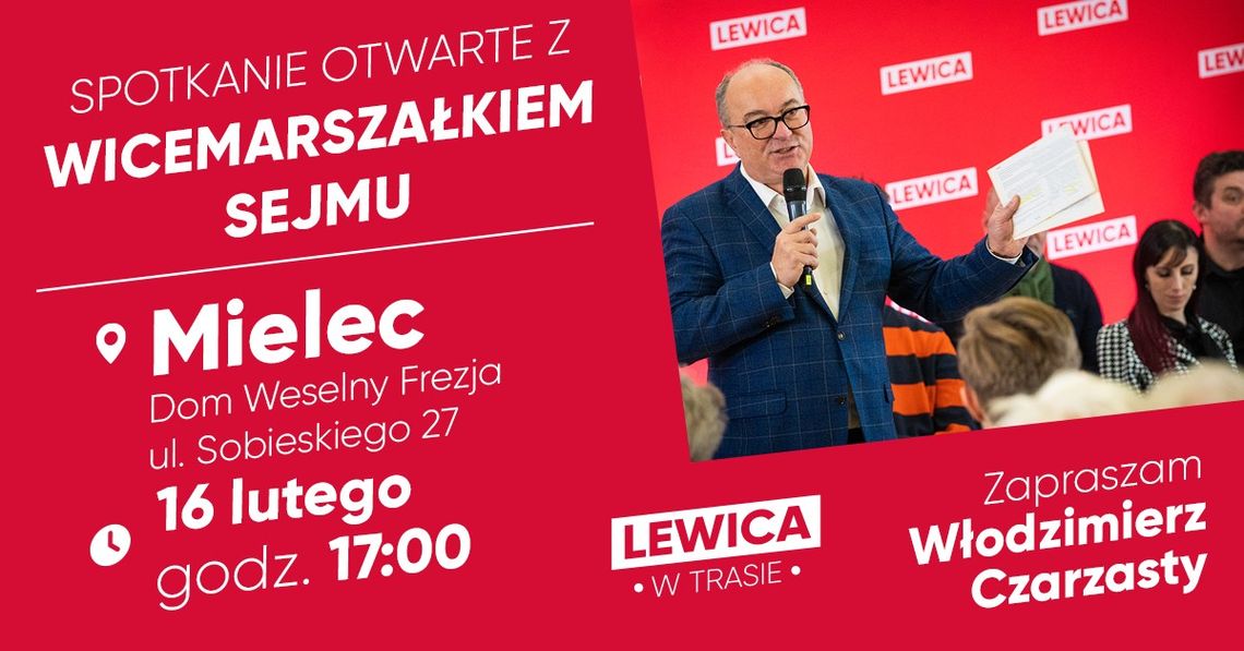 Spotkanie otwarte z Wicemarszałkiem Sejmu Włodzimierzem Czarzastym. Kto jeszcze z parlamentarzystów Nowej Lewicy zjawi się w Mielcu?