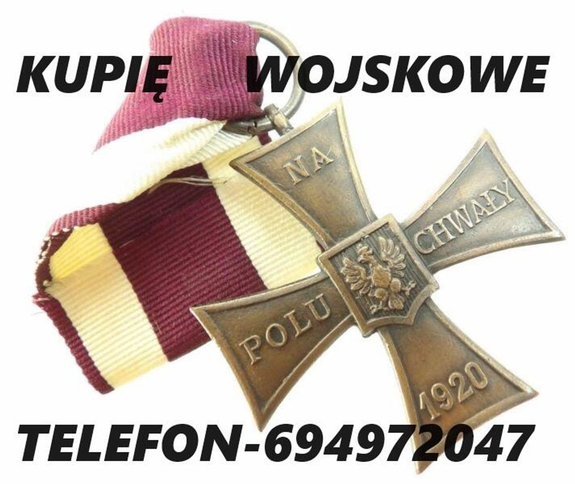 Kupię medale,ordery,odznaki,odznaczenia,militaria wojskowe Kupię medale,ordery,odznaki,odznaczenia,militaria wojskowe