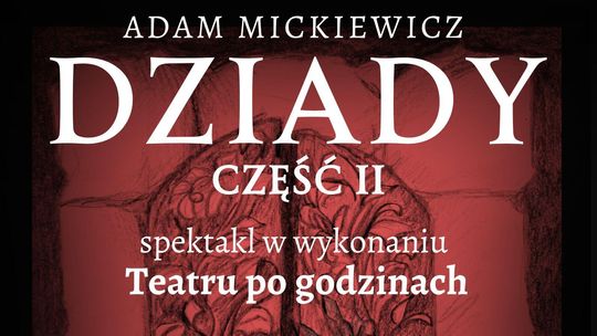 Dziady A. Mickiewicza w wykonaniu Teatru „Po godzinach” na deskach DK w Przecławiu