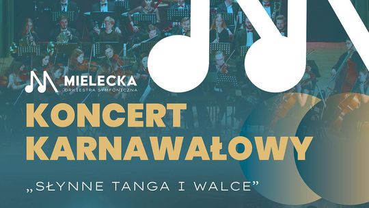 Koncert karnawałowy „Słynne tanga i walce” Mieleckiej Orkiestry Symfonicznej