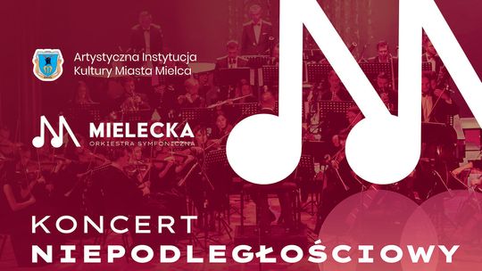 Koncert Niepodległościowy Mieleckiej Orkiestry Symfonicznej