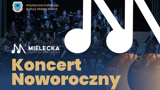 Koncert Noworoczny Mieleckiej Orkiestry Symfonicznej z towarzyszeniem trzech chórów
