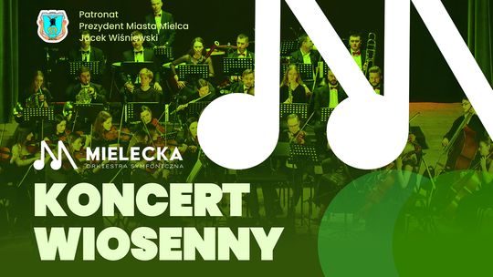 Koncert Wiosenny Mieleckiej Orkiestry Symfonicznej