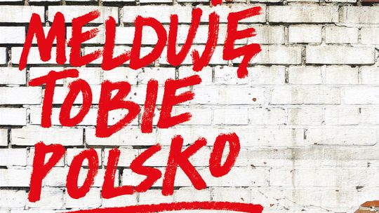 „Melduję Tobie, Polsko – rotmistrz Pilecki”