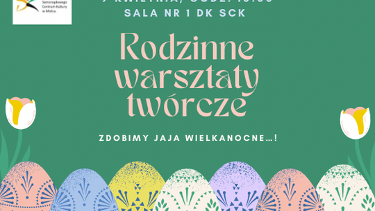 Rodzinne Warsztaty Twórcze „Zdobimy jaja wielkanocne"