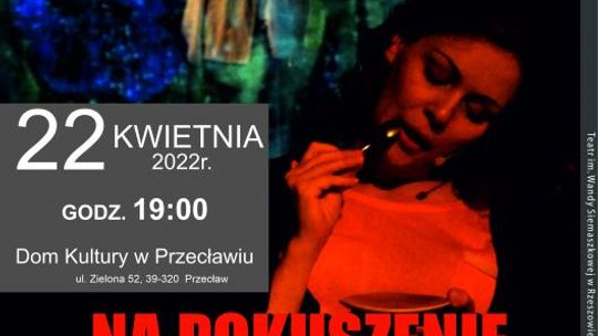 Spektakl “NA POKUSZENIE” – 22 kwietnia 2022- godz. 19:00