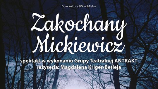 Spektakl "Zakochany Mickiewicz" w SCK w Mielcu