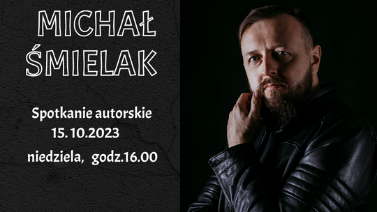 Spotkanie autorskie z Michałem Śmielakiem