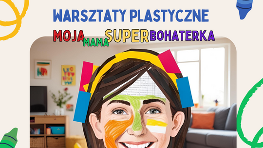 Warsztaty plastyczne „Moja mama – superbohaterka”