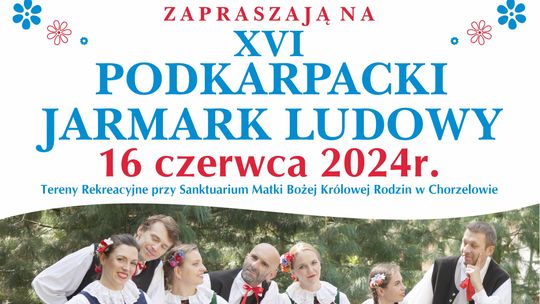 XVI Podkarpacki Jarmark Ludowy „Roztańczony Chorzelów 2024”